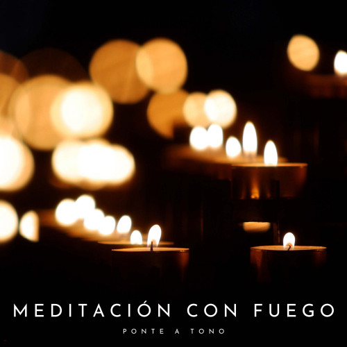 Meditación Con Fuego: Ponte A Tono