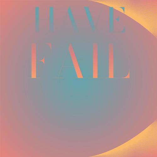 Have Fail