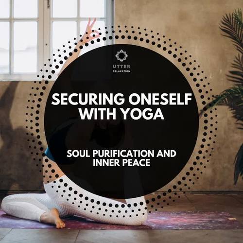 Securing Oneself with Yoga: Soul Purification and Inner Peace