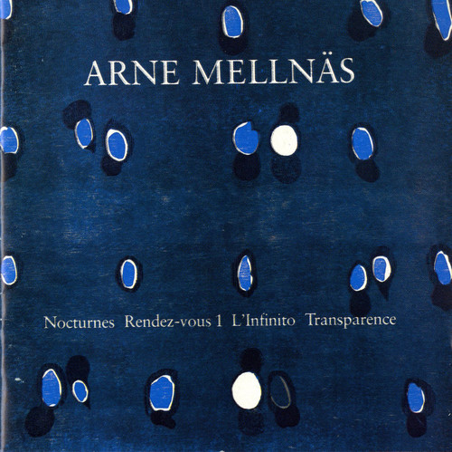 Arne Mellnäs: Nocturnes, Rendez-vous 1, L'Infinito & Transparence