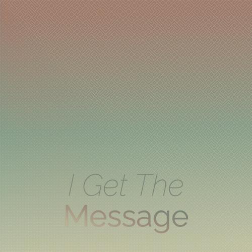 I Get The Message