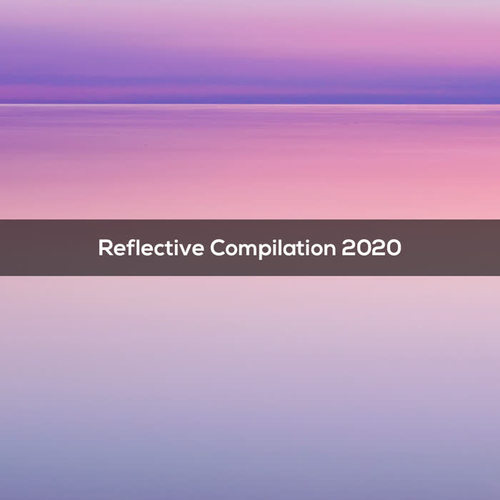 REFLECTIVE COMPILATION 2020