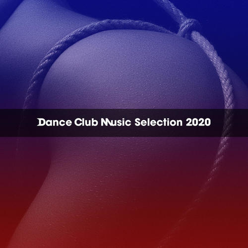 DANCE CLUB MUSIC SELECTION 2020