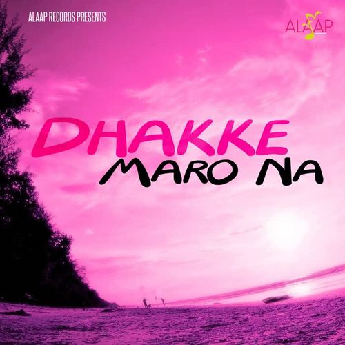 Dhakke Maro Na