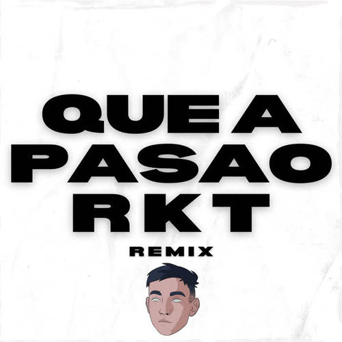 Que A Pasao RKT (Remix)