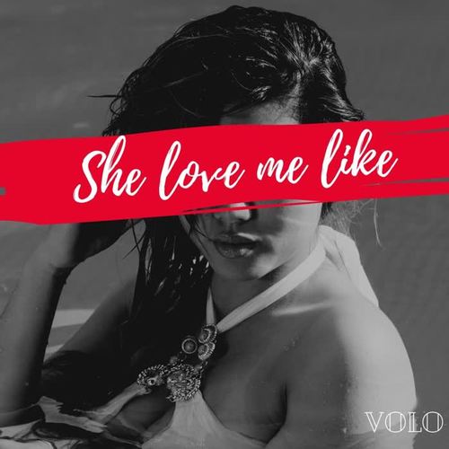 She Love Me Like (Explicit)