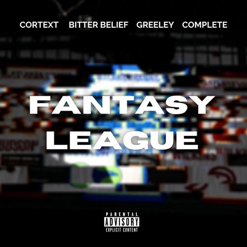 Fantasy League (feat. Bitter Belief, Greeley & Complete) (Explicit)