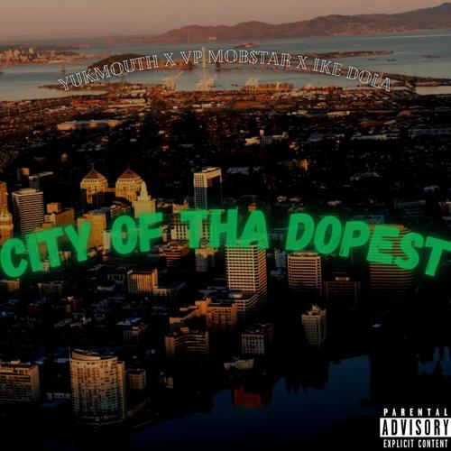 City Of The Dopest (feat. Yukmouth, Ike Dola & Legion Beats) [Explicit]