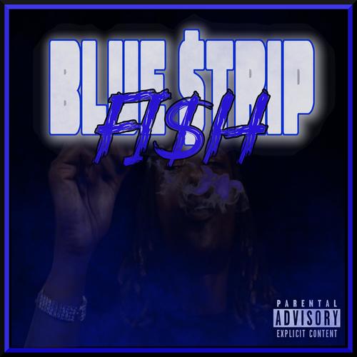 BLUE $tRIP FI$H (Explicit)