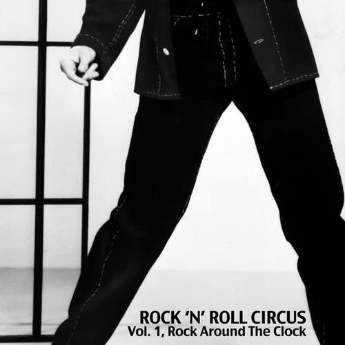 Rock N Roll Circus, Vol. 1: Rock Around the Clock