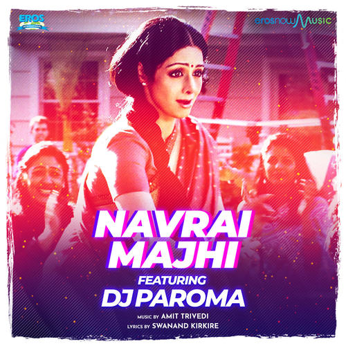 Navrai Majhi - Remixed by DJ Paroma - Single