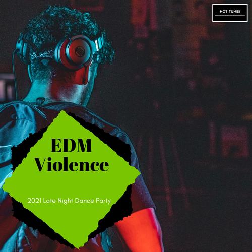 EDM Violence - 2021 Late Night Dance Party