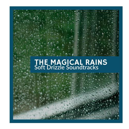 The Magical Rains - Soft Drizzle Soundtracks