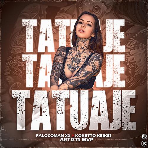 Tatuaje (feat. Paloman XX & Elkoketto Keikei)