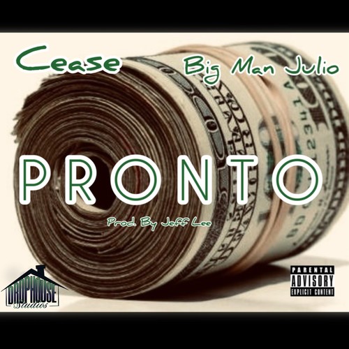 Pronto (feat. Cease & Big Man Julio) [Explicit]