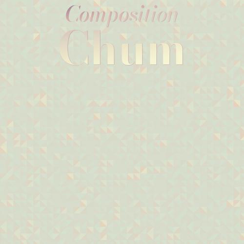 Composition Chum