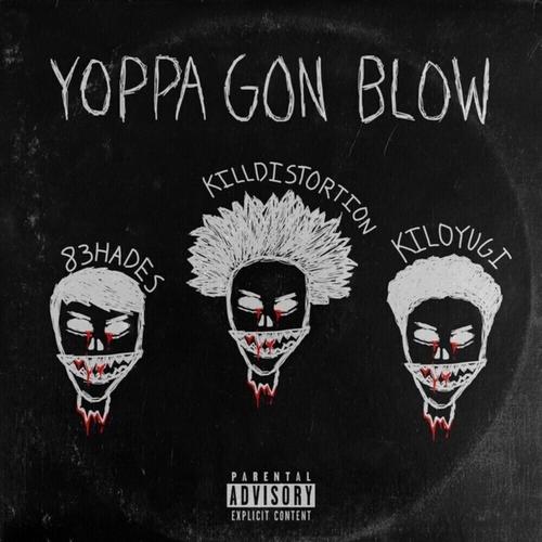 Yoppa Gon Blow (feat. 83HADES & Kiloyugi) [Explicit]