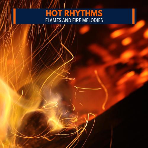 Hot Rhythms - Flames and Fire Melodies