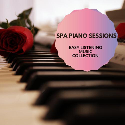 Spa Piano Sessions - Easy Listening Music Collection