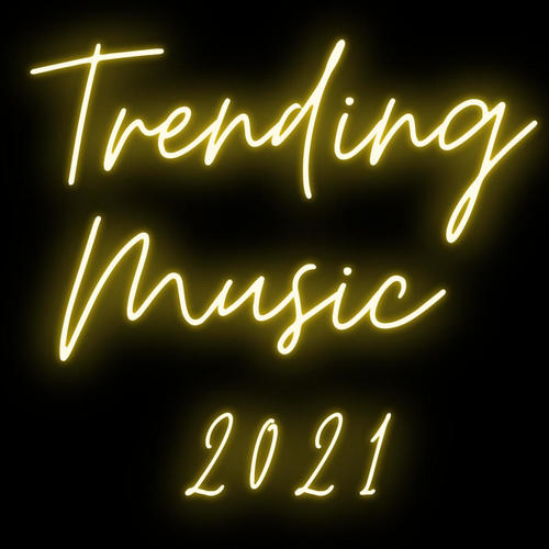 Trending Music 2021 (Explicit)