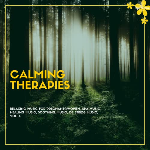 Calming Therapies (Relaxing Music For Pregnant Women, Spa Music, Healing Music, Soothing Music, De Stress Music, Vol. 4)