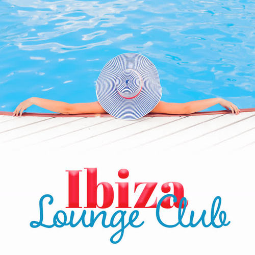 Ibiza Lounge Club – Sexy Vibes, Dancefloor, Ibiza Chill Out Party, Summer Hits 2017, Electronic Beats, Party Night