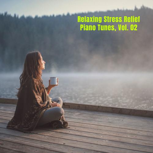 Relaxing Stress Relief Piano Tunes, Vol. 02