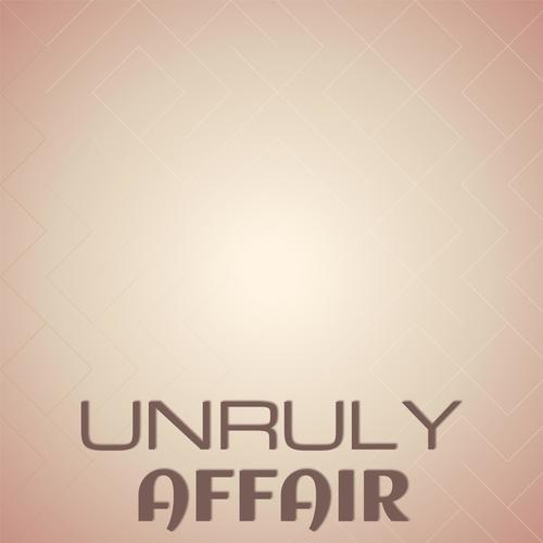 Unruly Affair