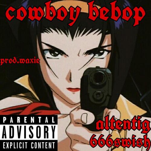 cowboy bebop (feat. 666swish) [Explicit]