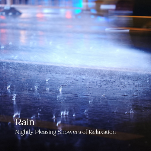 Rain: Nightly Pleasing Showers of Relaxation