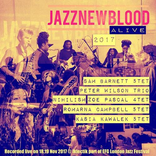 JazznewbloodALIVE2017 (Live on 18.19 Nov 2017 at Iklectik/Efg London Jazz Festival)