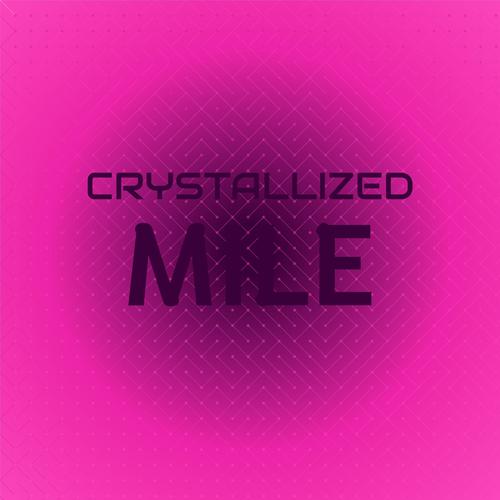 Crystallized Mile