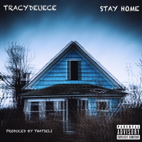 Stay Home (feat. TracyDeuce) [Explicit]