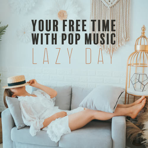 Your Free Time With Pop Music – Lazy Day