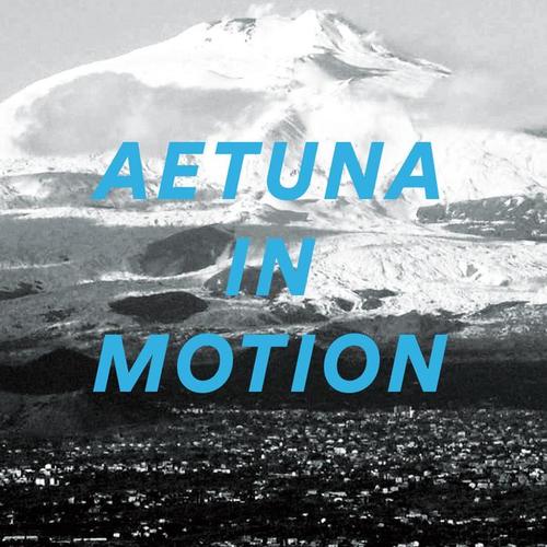 Aetuna in Motion