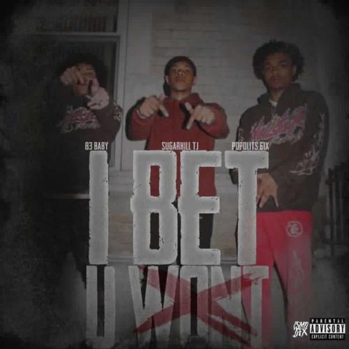 I BET U WONT (feat. Sugarhill Tj & Popolits 6ix) [Explicit]