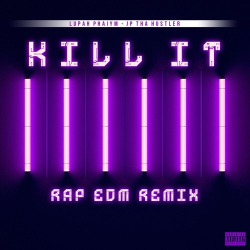 Kill It (Rap EDM Remix) [Explicit]