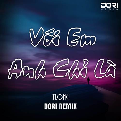 Với Em Anh Chỉ Là (Remix) [Explicit]