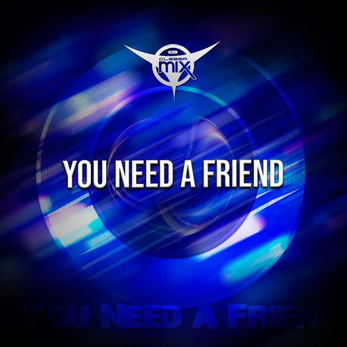 You Need a Friend