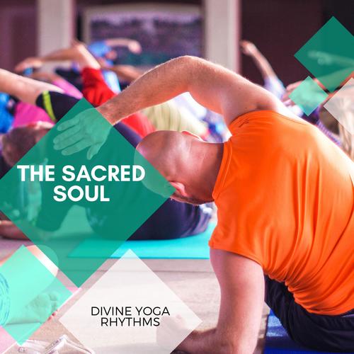 The Sacred Soul - Divine Yoga Rhythms