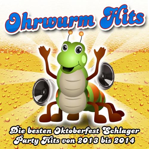 Ohrwurm Hits - Die besten Oktoberfest Schlager Party Hits von 2013 bis 2014