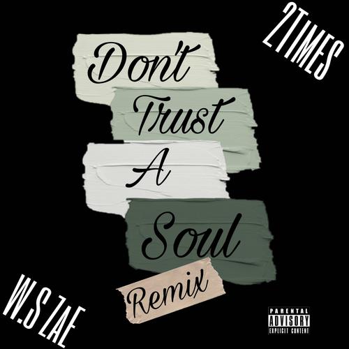 Dont Trust A Soul (feat. 2 times) [Remix] [Explicit]