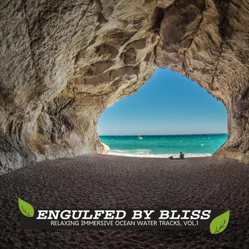 Engulfed by Bliss - Relaxing Immersive Ocean Water Tracks, Vol.1