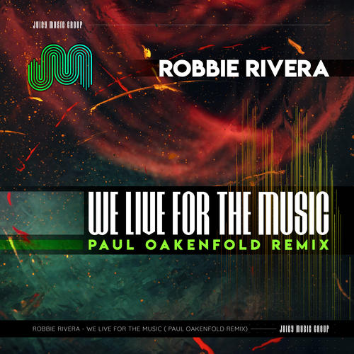 We Live for the Music (Paul Oakenfold Remix)