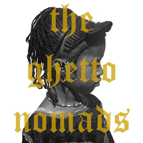 The Ghetto Nomads (Explicit)