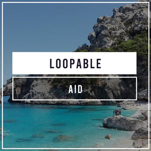 #Loopable Aid