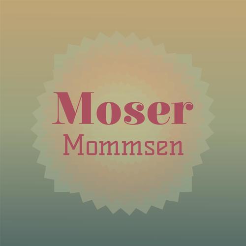 Moser Mommsen