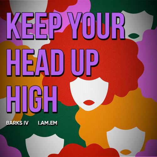 Keep Your Head Up High