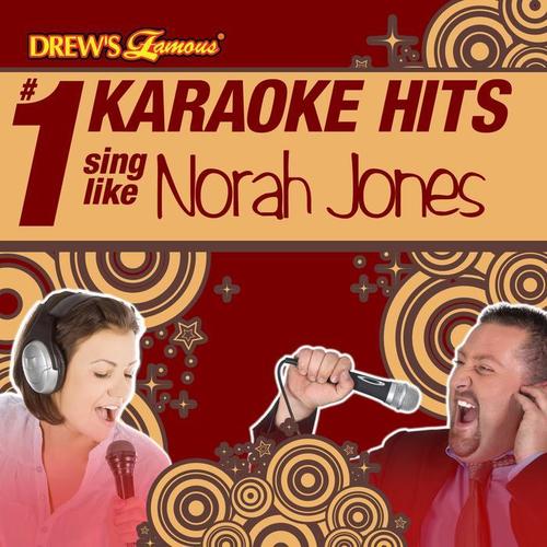 Drew's Famous # 1 Karaoke Hits: Sing like Norah Jones