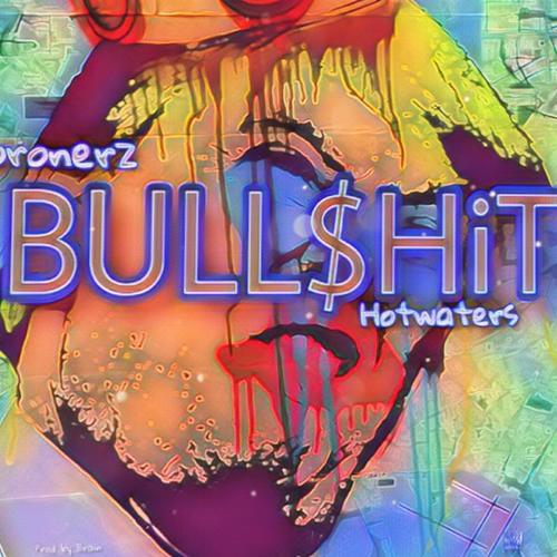 bullshit (feat. fazeonerok, soularis & hotwaters) [Explicit]